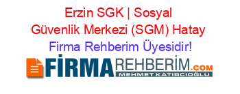 Erzin+SGK+|+Sosyal+Güvenlik+Merkezi+(SGM)+Hatay Firma+Rehberim+Üyesidir!